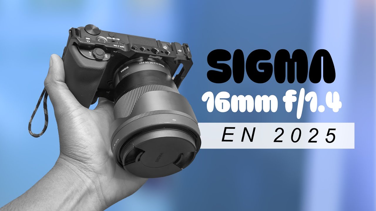 ¿El MEJOR LENTE para SONY APSC en 2025? | SIGMA 16mm 1.4 Review