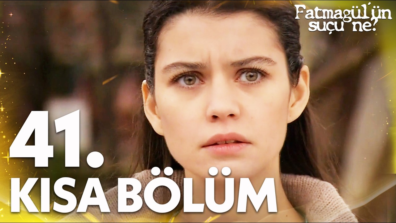 Fatmagül'ün Suçu Ne? | 41. Kısa Bölüm