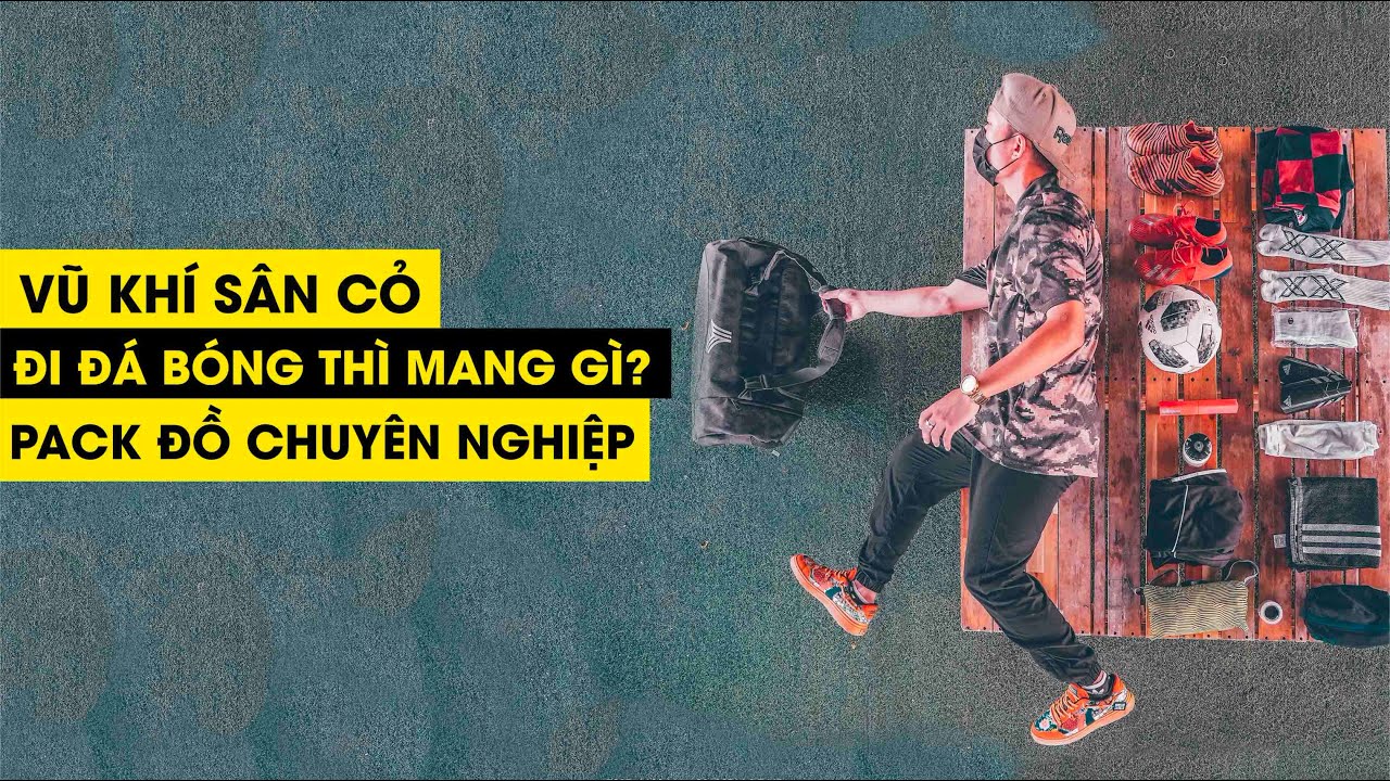 [VŨ KHÍ SÂN CỎ 4] ĐI ĐÁ BÓNG THÌ MANG GÌ?  PACK ĐỒ ĐI ĐÁ PHỦI CHUYÊN NGHIỆP | Tungage