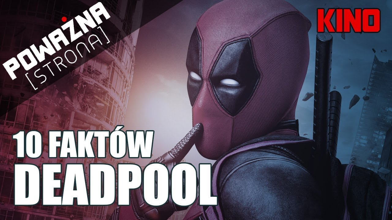 DEADPOOL - 10 FAKTÓW, Które Musisz Wiedzieć - Poważna Dyszka #24