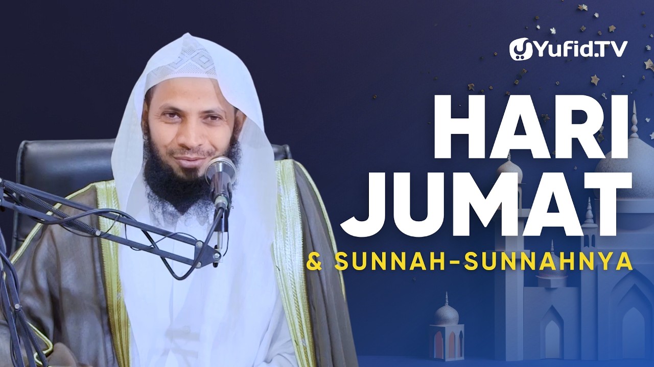 Keutamaan dan Sunnah-Sunnah yang Dianjurkan di Hari Jumat - Syaikh Musa Al-Khubrani