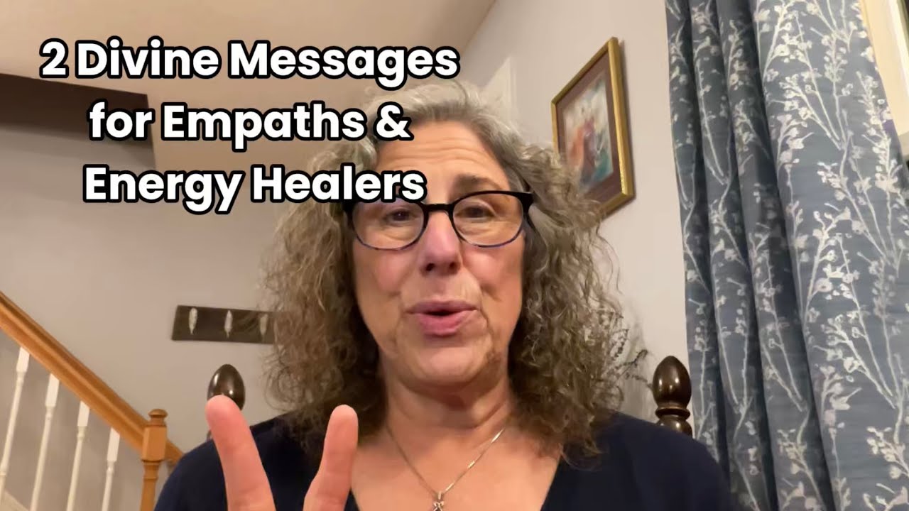 Two Divine Messages for Empaths and Energy Healers