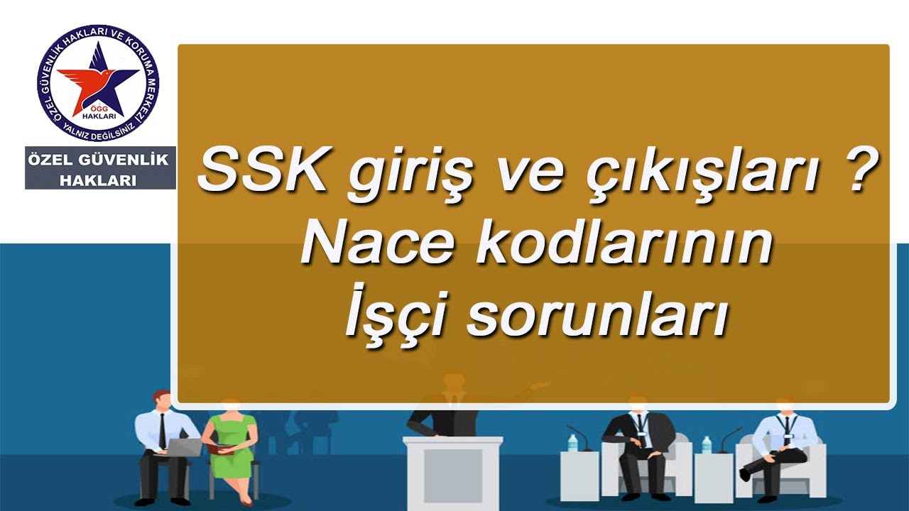 İŞ YERİNDE SSK GİRİŞ VE ÇIKIŞLARI OLURSA HAKLAR KAYBOLUR MU NACE KODLARININ NE GİBİ ETKİLERİ OLUR