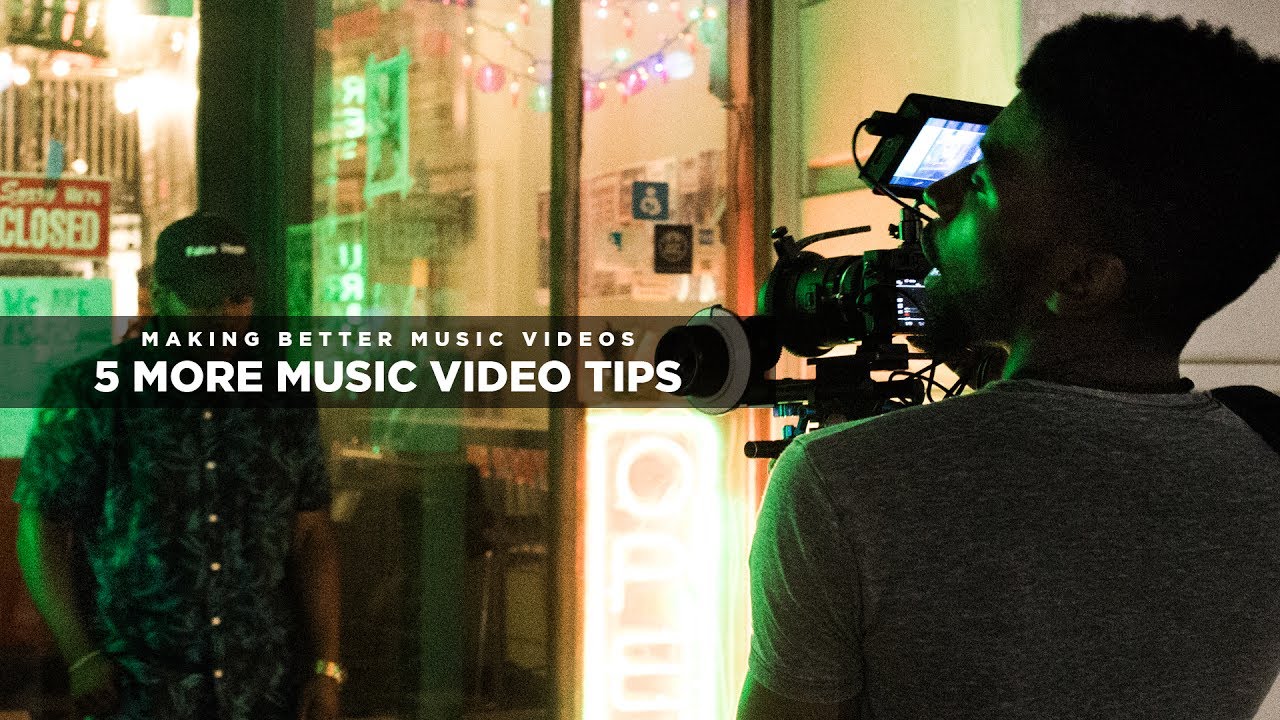 5 MORE Tips To Make BETTER Music Videos!