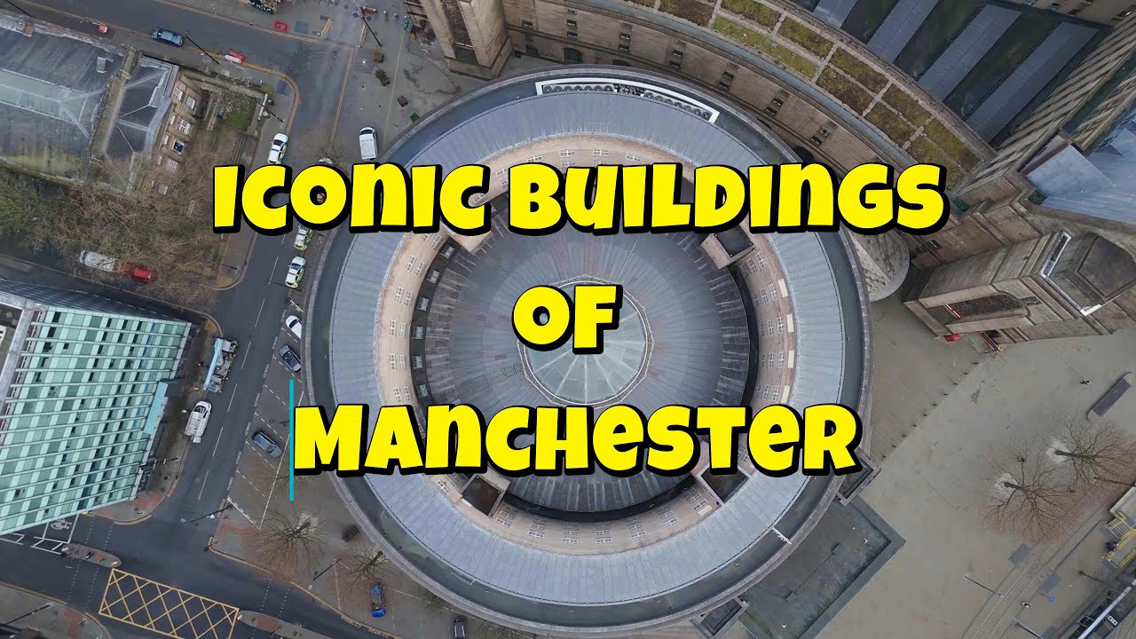 The Iconic Buildings of - manchester