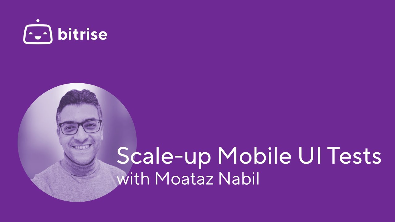 Scale-up Mobile UI Tests - Moataz Nabil at Google Cloud Budapest | Bitrise Talks