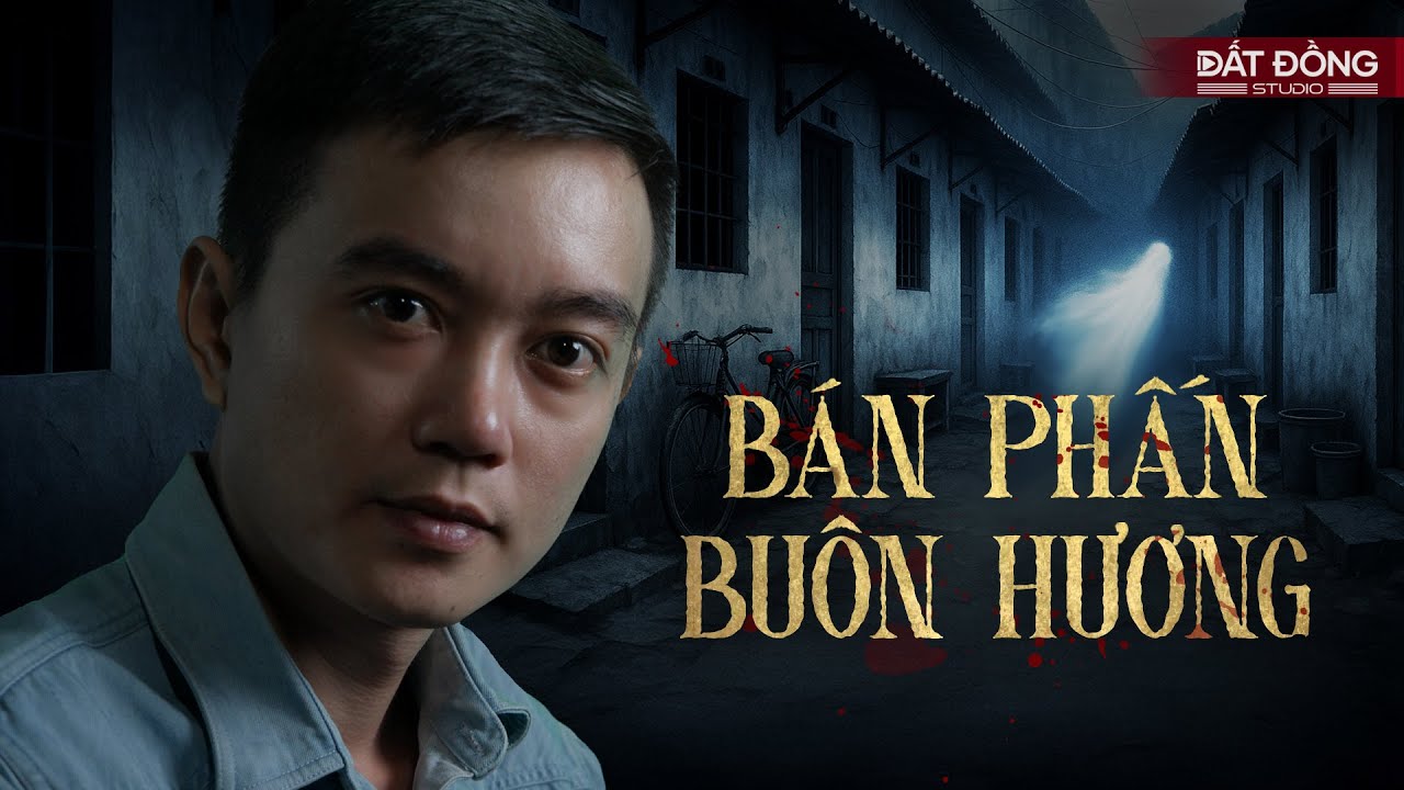 BUÔN PHẤN BÁN HƯƠNG - Truyện ma Nguyễn Huy kể