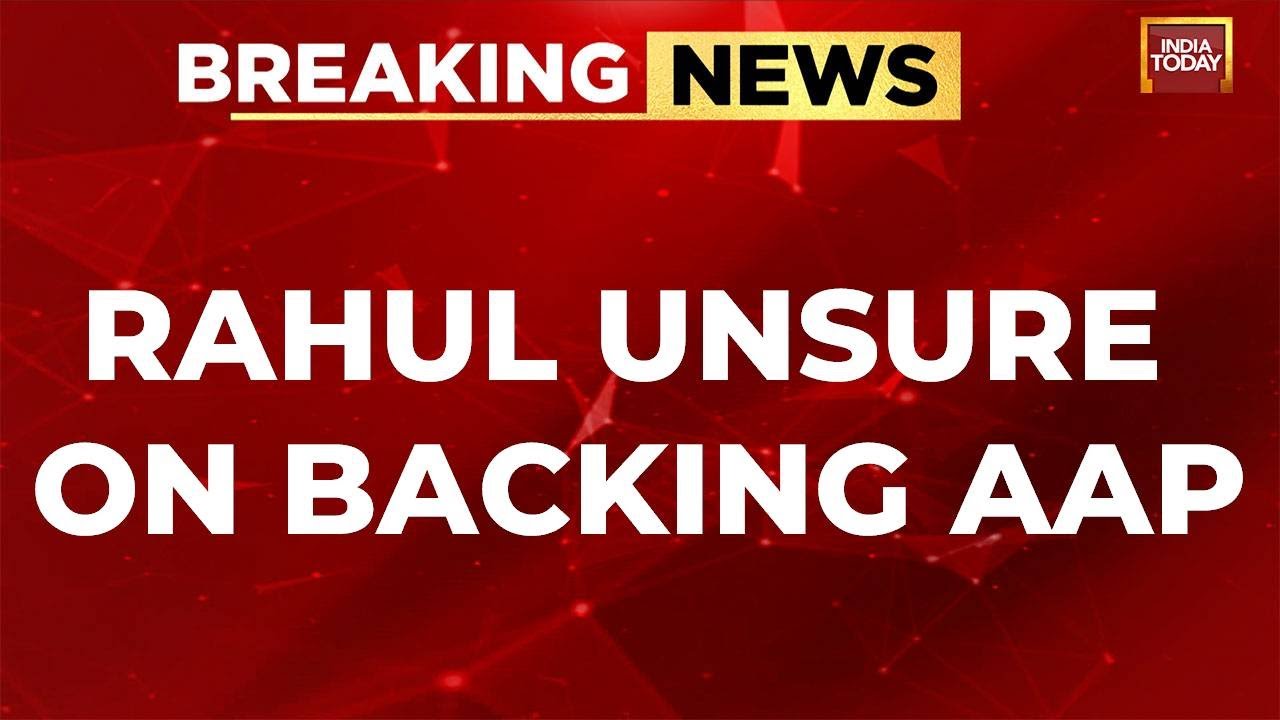 Rahul Gandhi Unsure On Backing AAP | AAP Vs Congress Fight Escalates