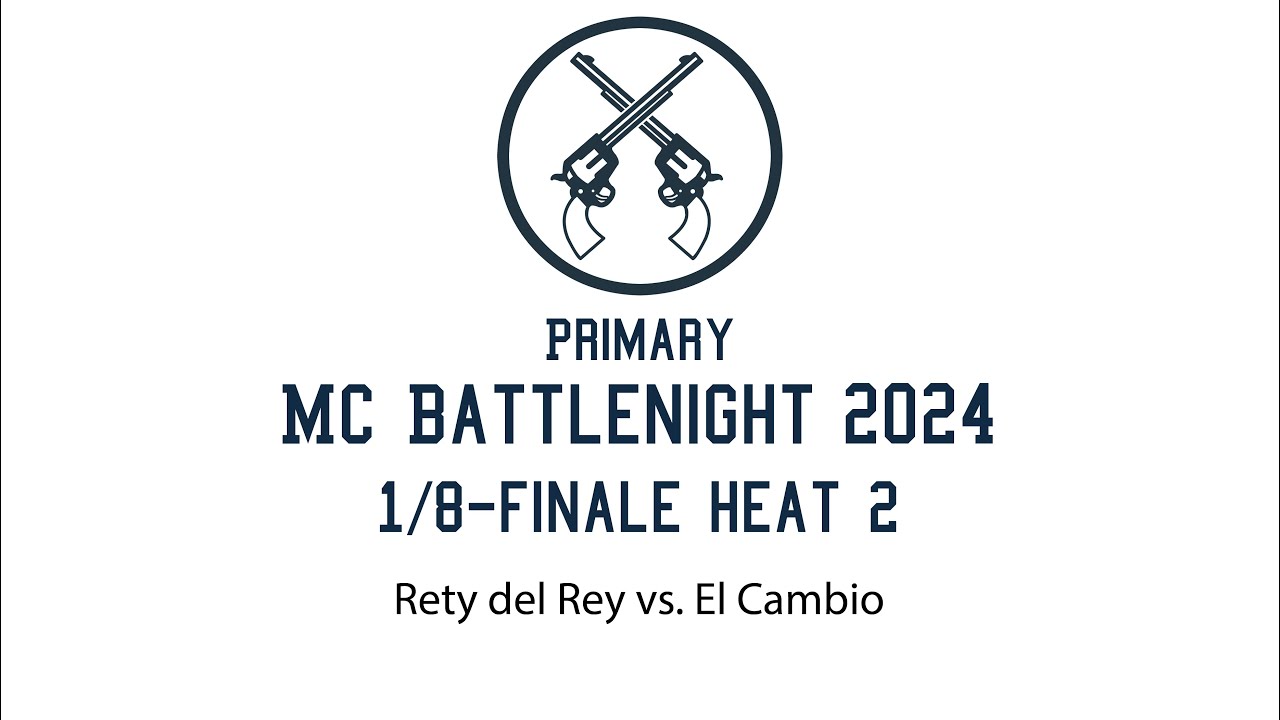 1/8-Final Heat 2 Rety del Rey vs. El Cambio - Primary MC Battlenight 2024