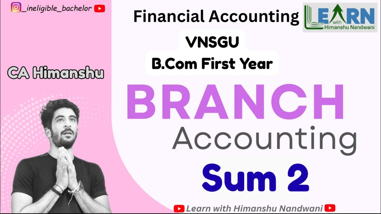Branch Accounting | Sum 2 | Financial Accounts for VNSGU B.Com sem | Himanshu Nandwani #accounts 