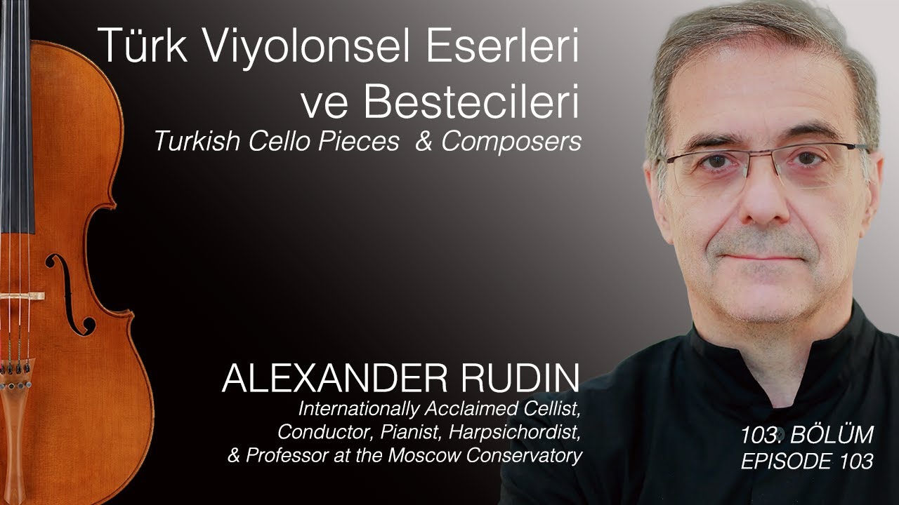 Alexander RUDIN /Türk Viyolonsel Eserleri ve Bestecileri 103.B/Turkish Cello Pieces&Composers E.103