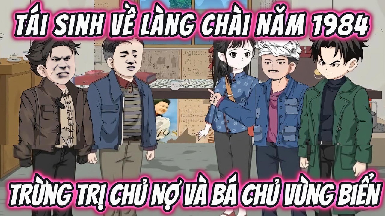 Tái Sinh Về Làng Chài Năm 1984, Trừng Trị Chủ Nợ Và Bá Chủ Vùng Biển | Full Version | 191VietSub