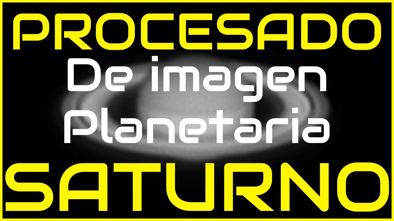 Como Procesar Una Foto Planetaria/SATURNO/PROCESADO BÁSICO PARA PRINCIPIANTES