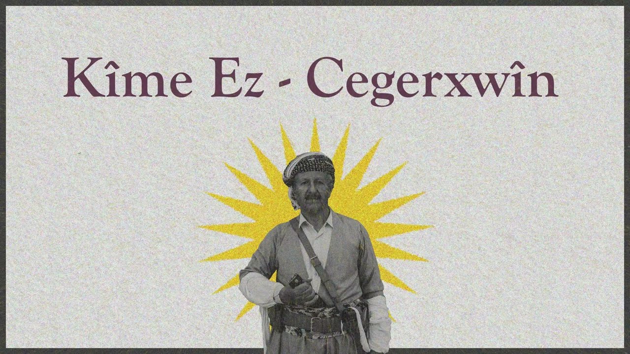 Kîme Ez | Cegerxwîn | “dixwazim bigrim, kurdistana xwe axa mediya.”