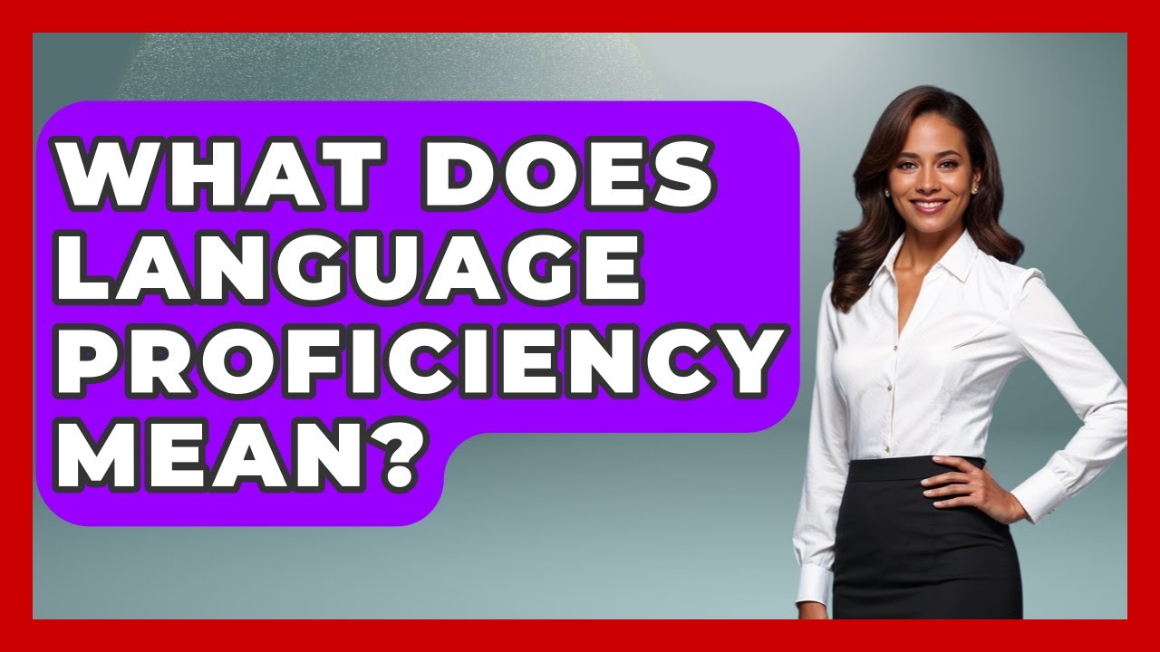 What Does Language Proficiency Mean? - Job Success Network