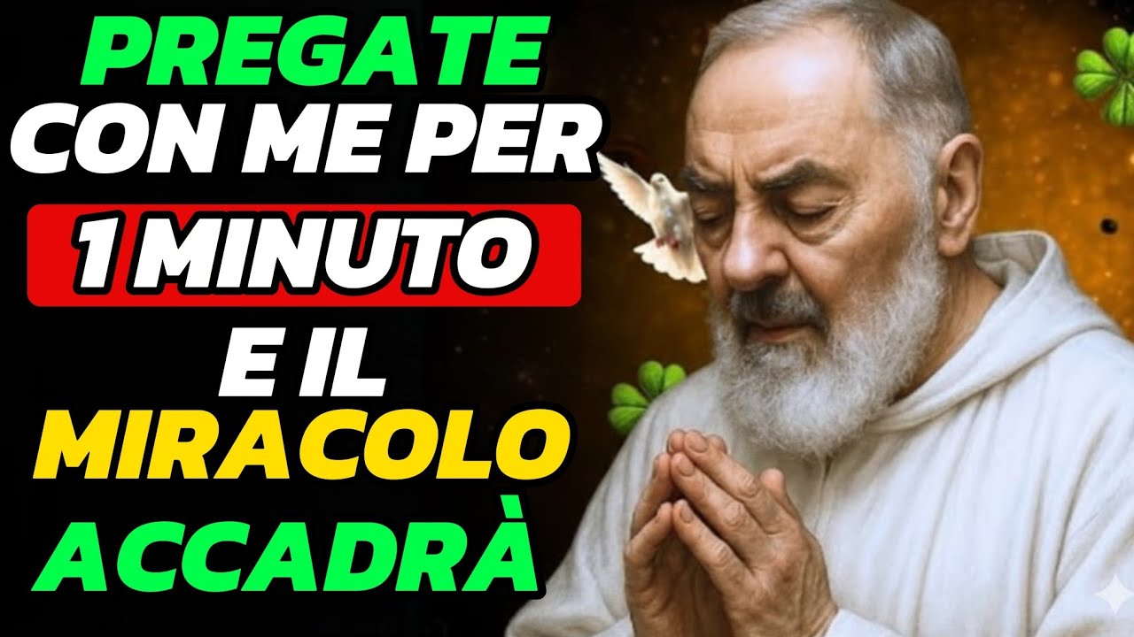 PADRE PIO: Ti serve solo 1 MINUTO per ricevere il MIRACOLO OGGI! Fallo ORA.