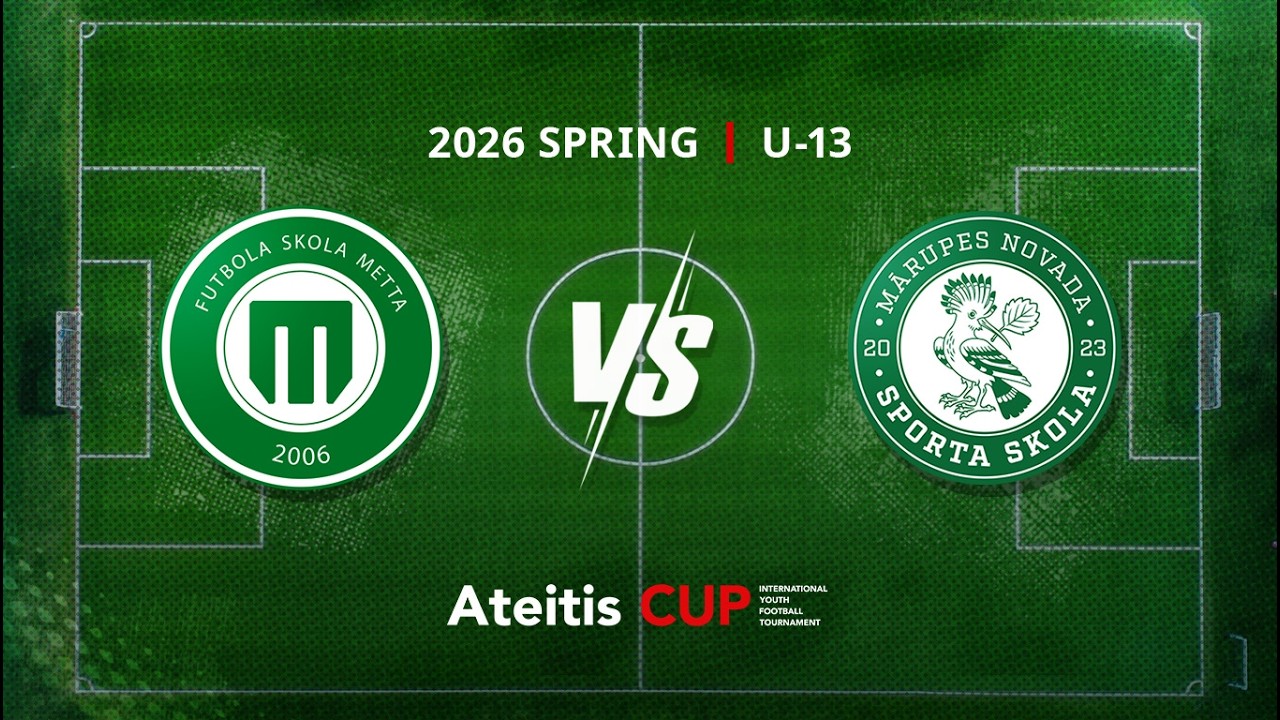 FS METTA | Riga — Marupes NSS / Ateitis CUP 2026 SPRING | U-13, FINAL