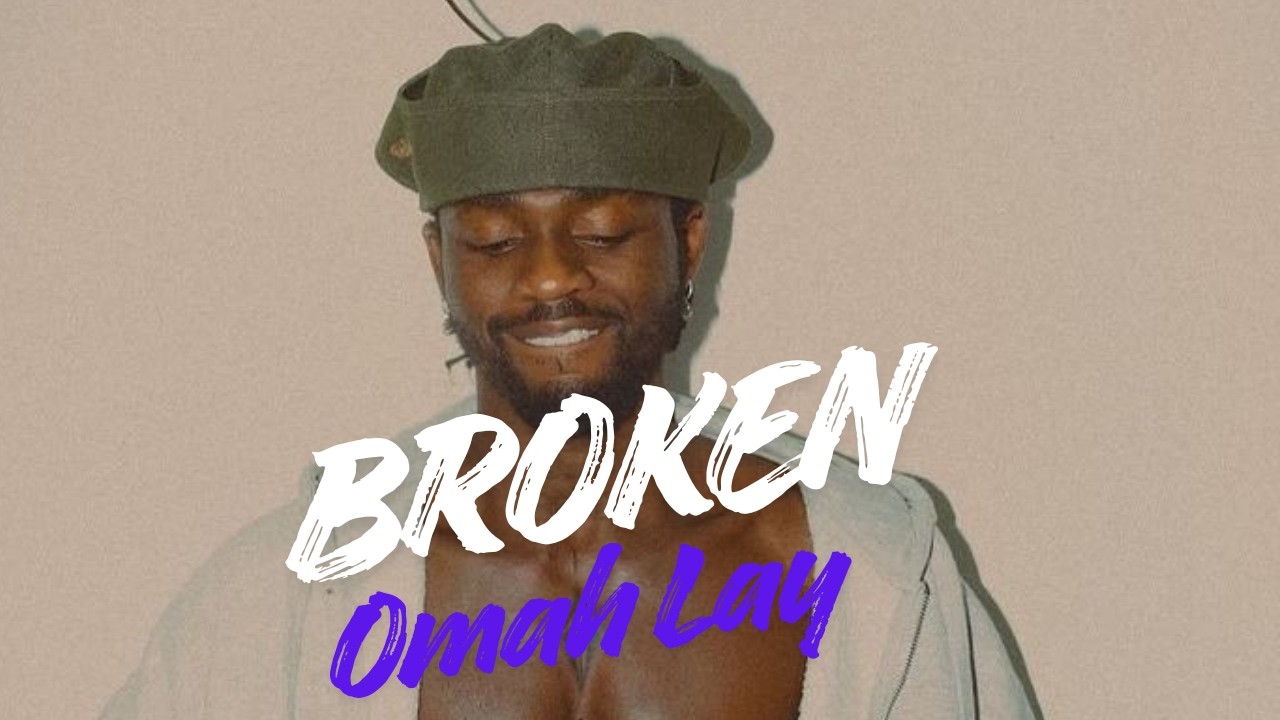 Omah Lay - Broken (Lyrics Video)