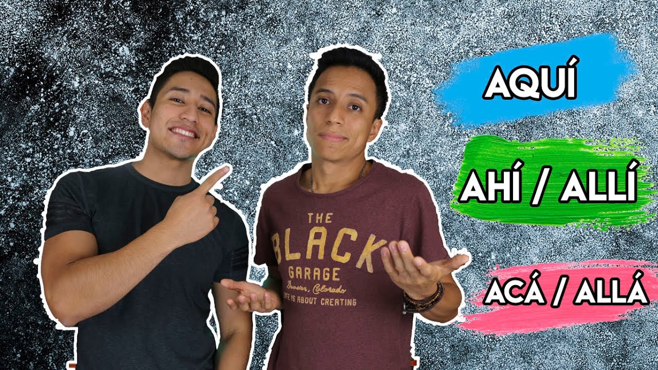 AQUÍ, AHÍ, ALLÍ VS ACÁ & ALLÁ | Adverbs of place and time | Mextalki