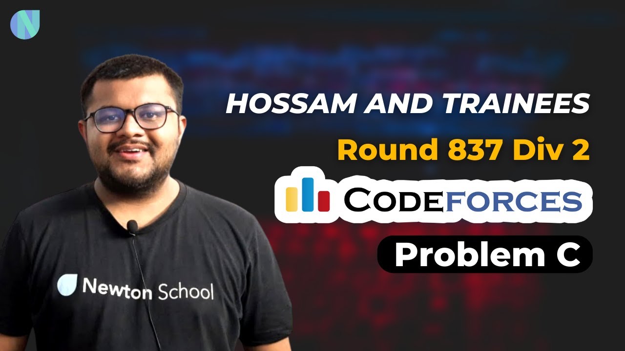 Codeforces Round 837 Div 2 | Problem C : Hossam And Trainees Solution | Newton School