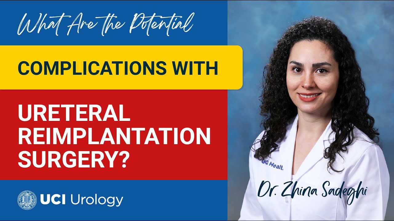 What Are the Potential Complications With Ureteral Reimplantation Surgery? by Dr. Sadeghi - UCI
