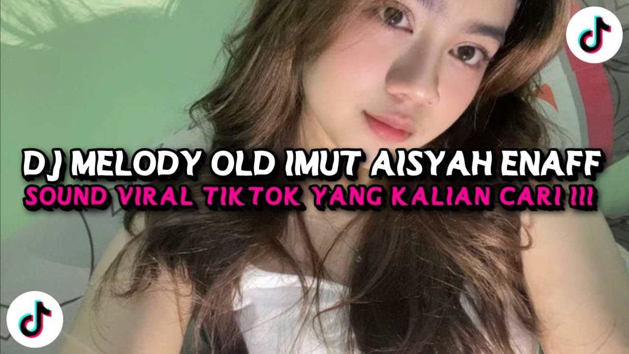 DJ MELODY OLD X IMUT AISYAH VIRAL TIKTOK TERBARU 2025 !