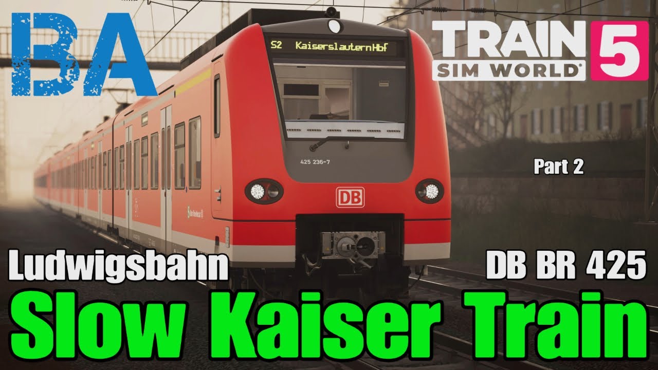 Slow Kaiser Train - DB BR 425 - Ludwigsbahn - Part 2 - Train Sim World 5
