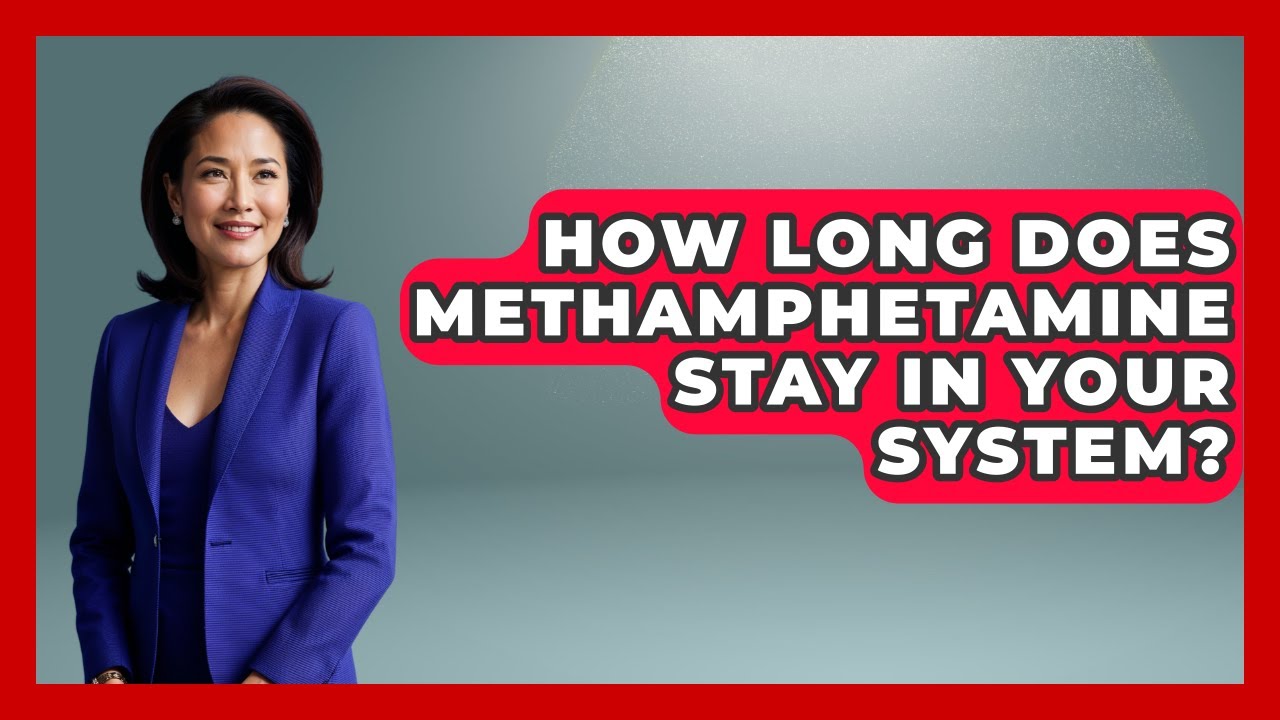 How Long Does Methamphetamine Stay In Your System? - Mind Over Substance