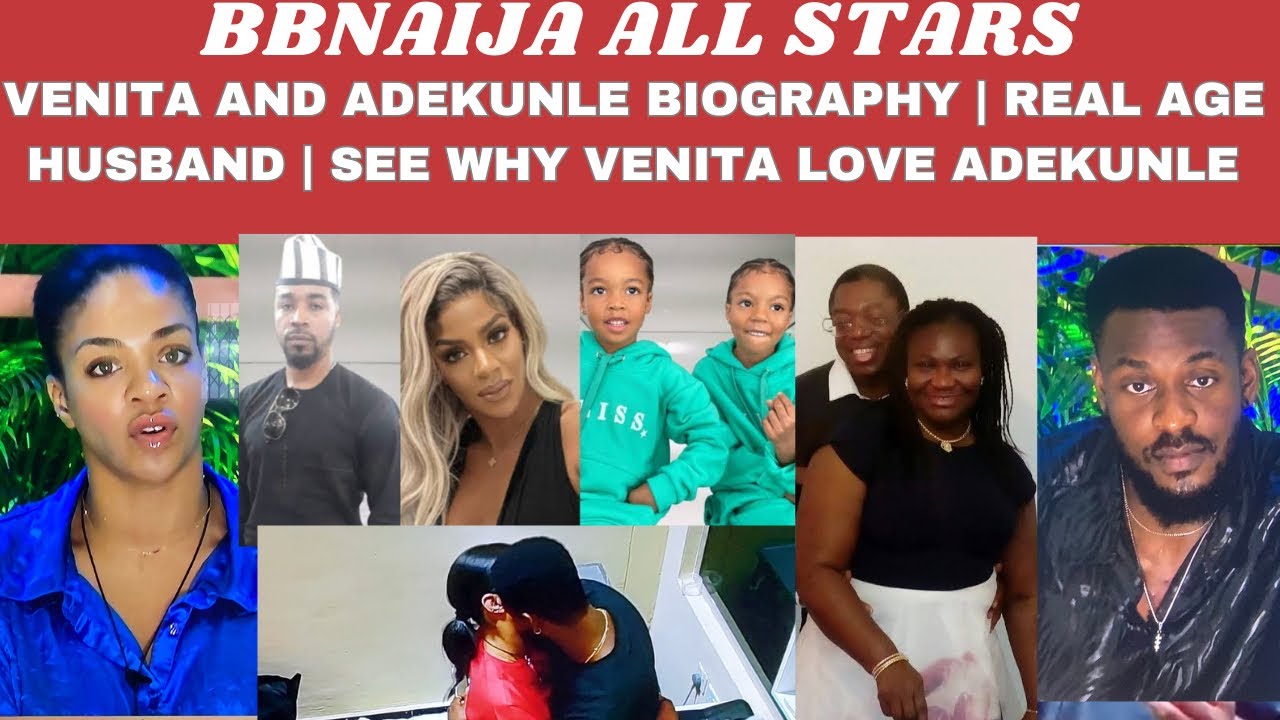 ADEKUNLE AND VENITA BIOGRAPHY | REAL AGE | HUSBAND | PARENT | CAREER | BBNAIJA All  STARS