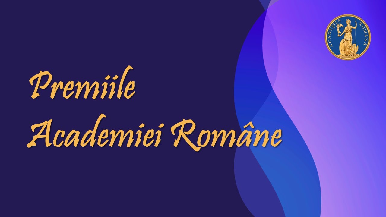 Premiile Academiei Rom&acirc;ne pentru anul 2023 - Ceremonie de decernare