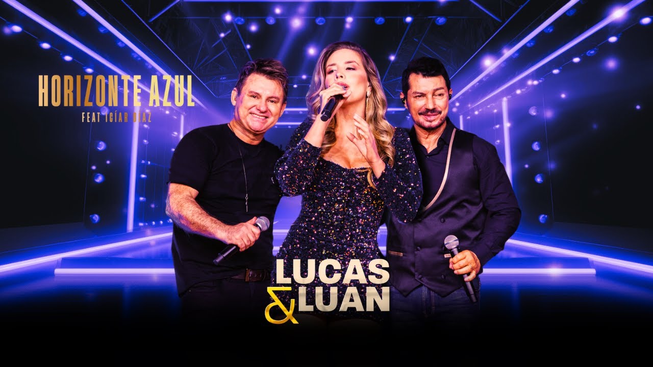 Horizonte Azul Luan e Luan feat Iciar Diaz [DVD  Ao Vivo]