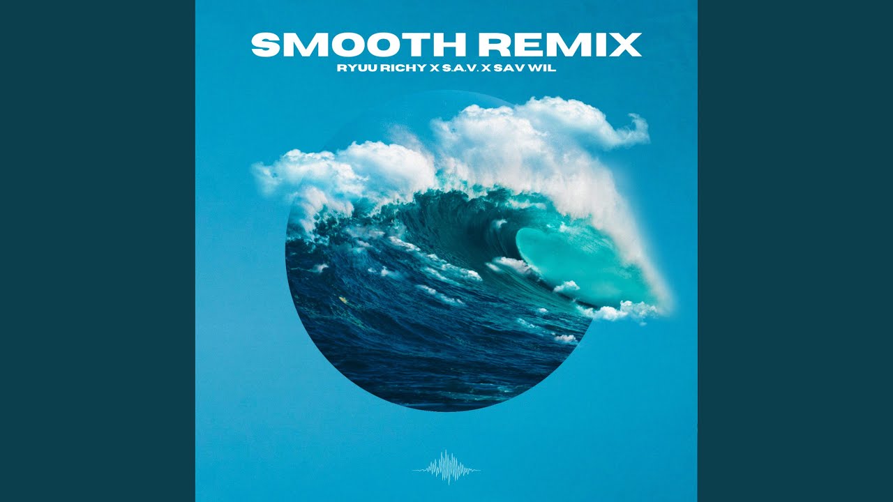 Smooth (feat. Sav Wil & S.A.V.) (Remix)