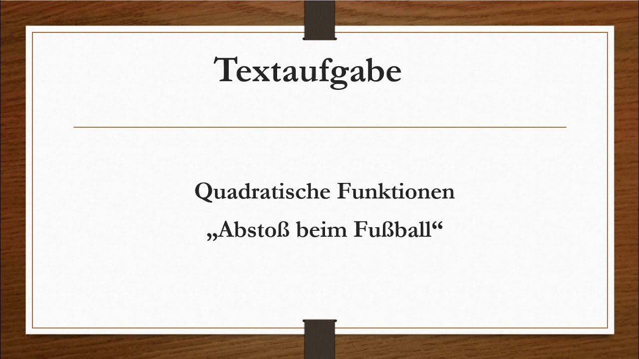 Quadratische Funktionen - Textaufgabe "Abstoß beim Fußball" | Mathe einfach erklärt!