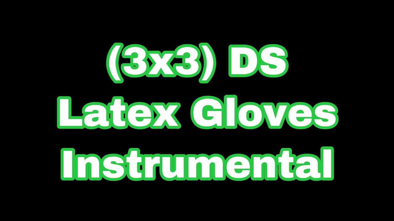 #3x3 DS Latex Gloves Instrumental (prod by Maniac Beats)