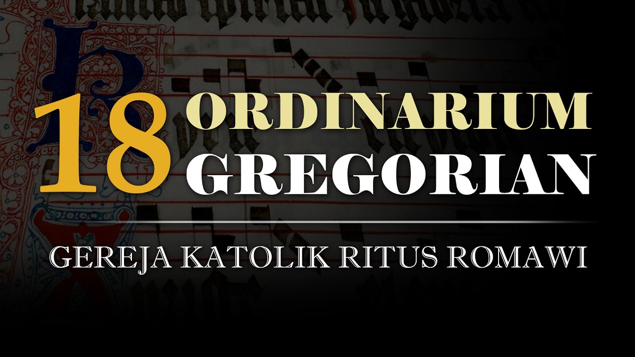 18 Set Ordinarium Gregorian dalam Gereja Katolik - Apa Saja Itu?