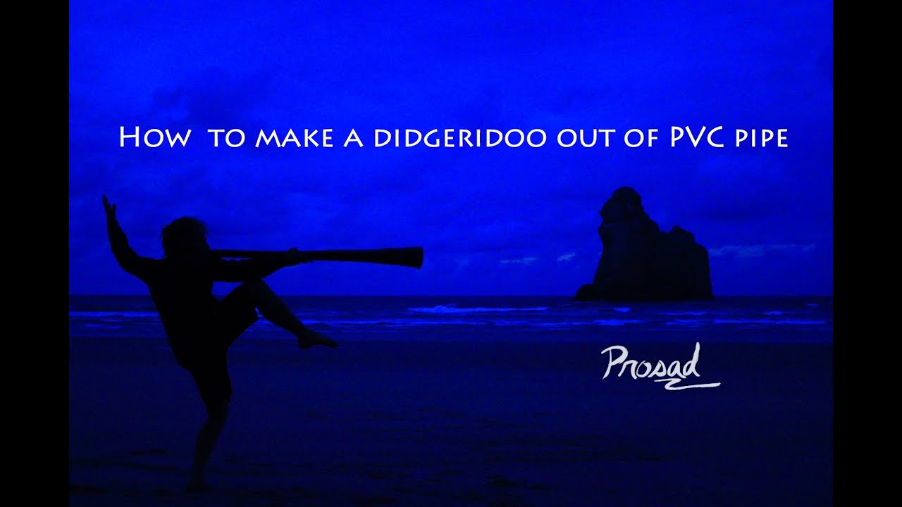 How to make a didgeridoo out of PVC pipe - by Prosad