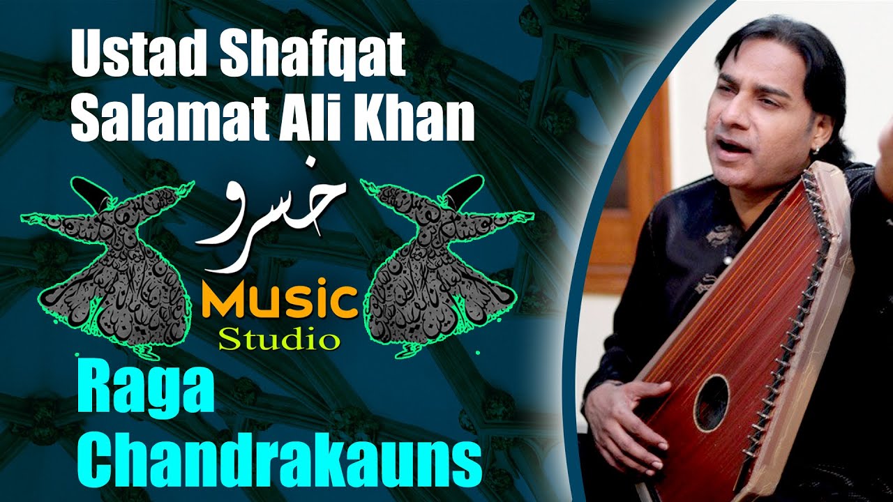 Indian Classical Music Ustad Shafqat Salamat Ali Khan |Raga Chandrakauns|