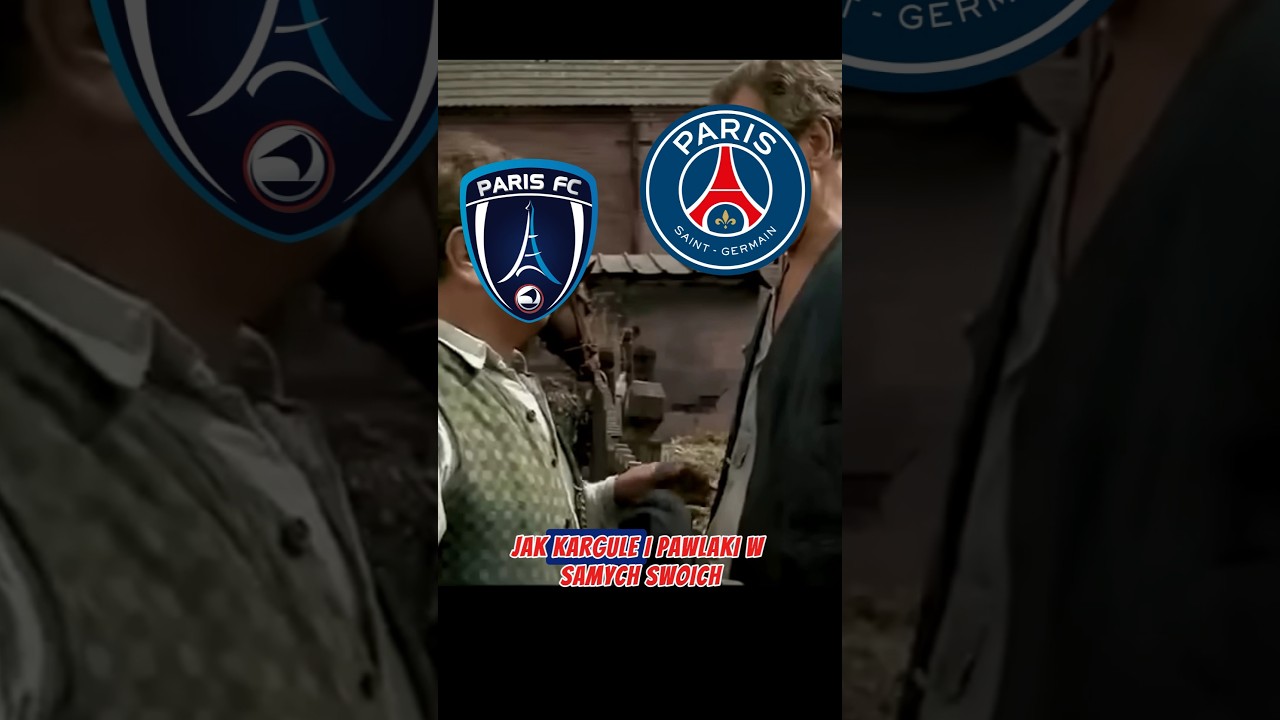 PSG i PARIS FC jak KARGUL i PAWLAK