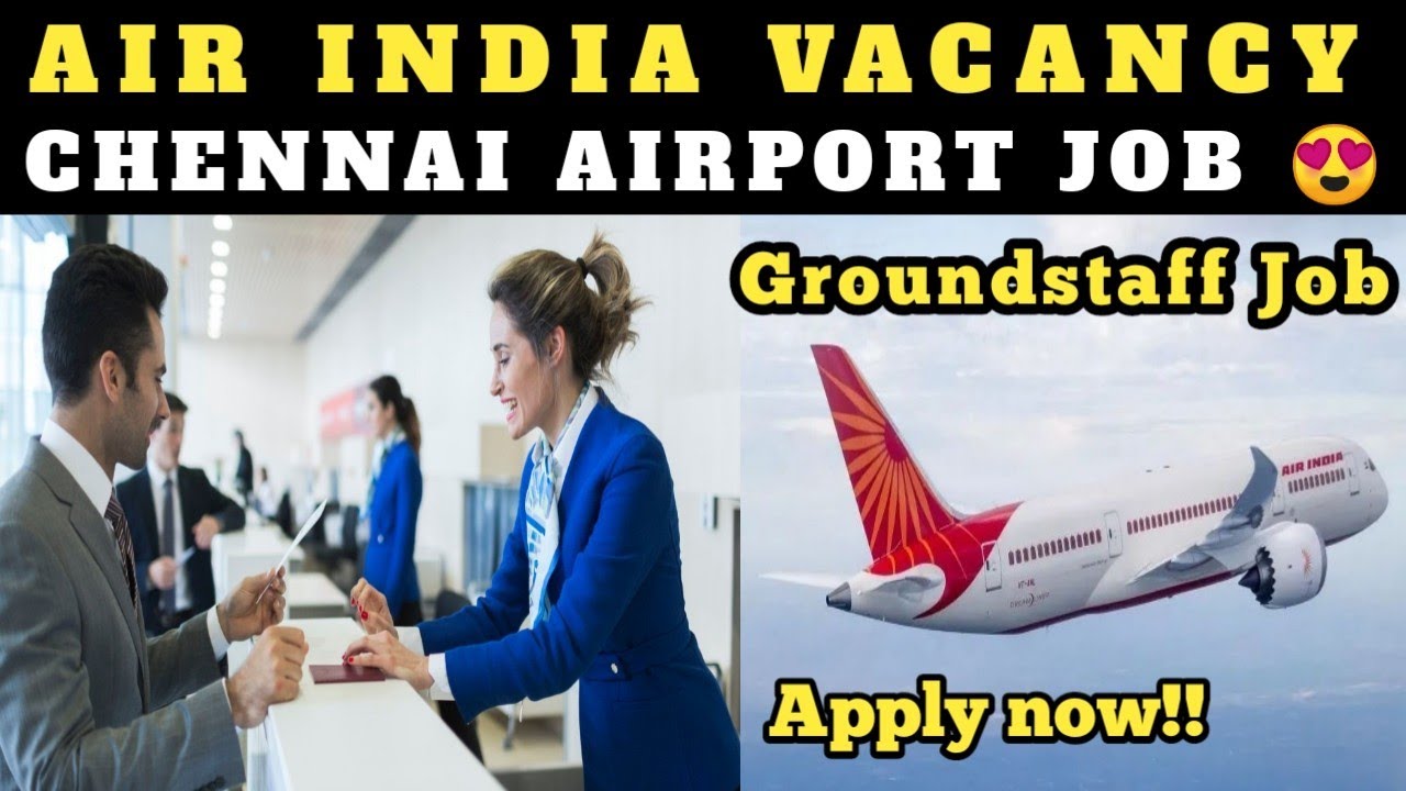 AIR INDIA CHENNAI AIRPORT VACANCY | AIRPORT JOBS | Chennai Airport Jobs |