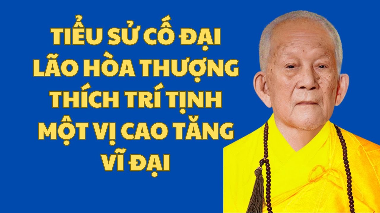 Tiểu sử cố Đại lão Hòa thượng Thích Trí Tịnh một vị cao tăng vĩ đại