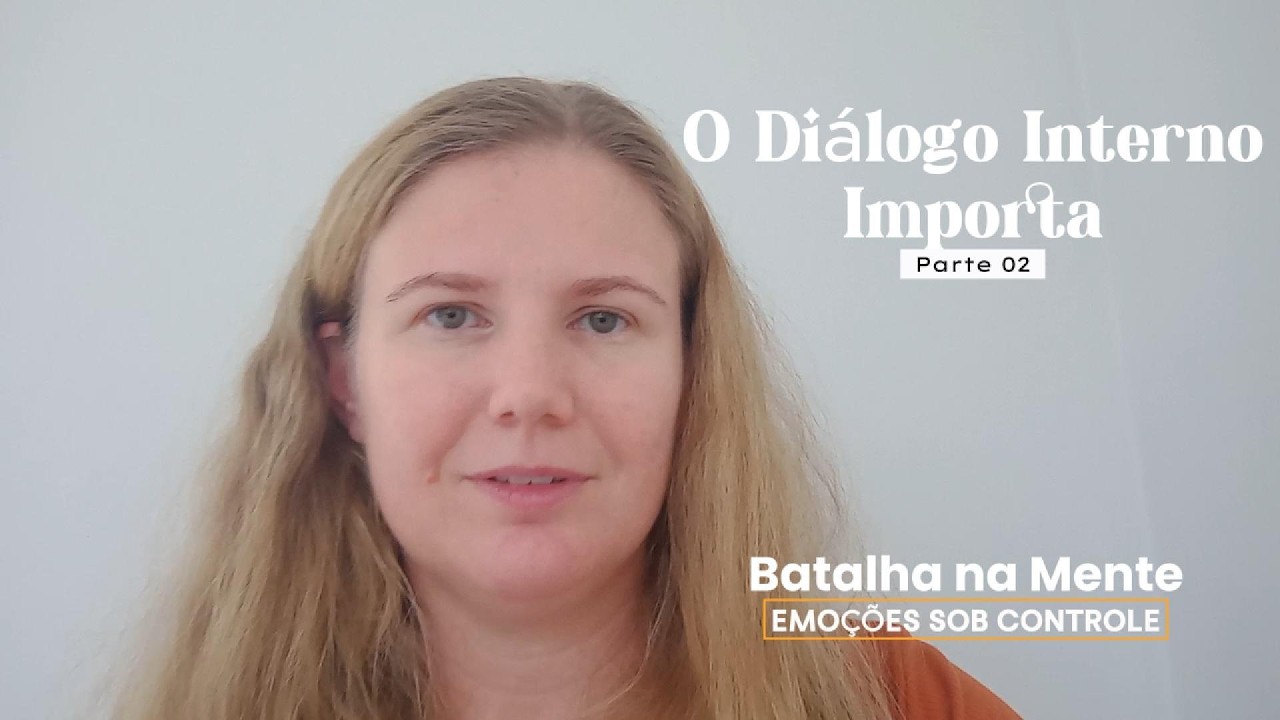 O Diálogo Interno Importa - Parte 02