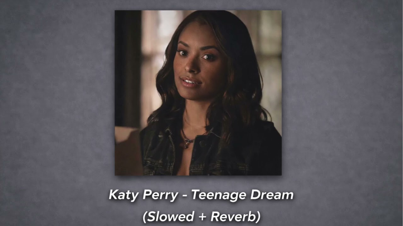 Katy Perry - Teenage Dream (Slowed + Reverb)