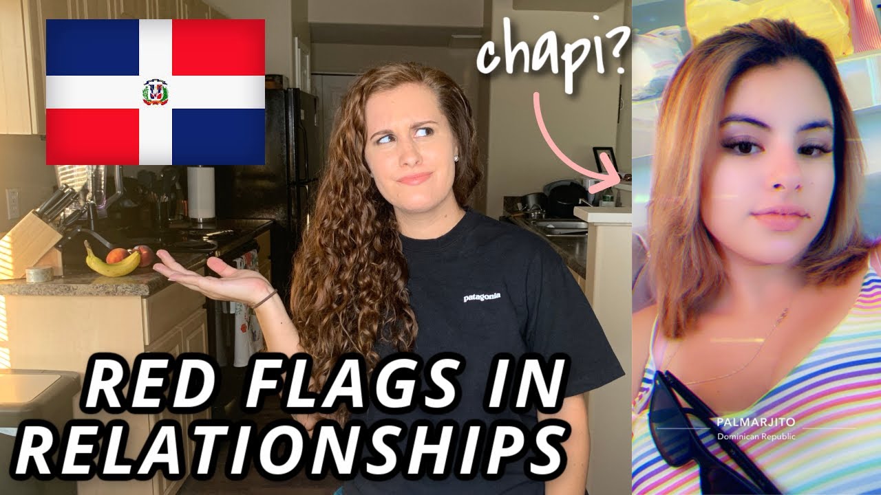 DATING IN THE DOMINICAN REPUBLIC  / RED FLAGS IN A RELATIONSHIP