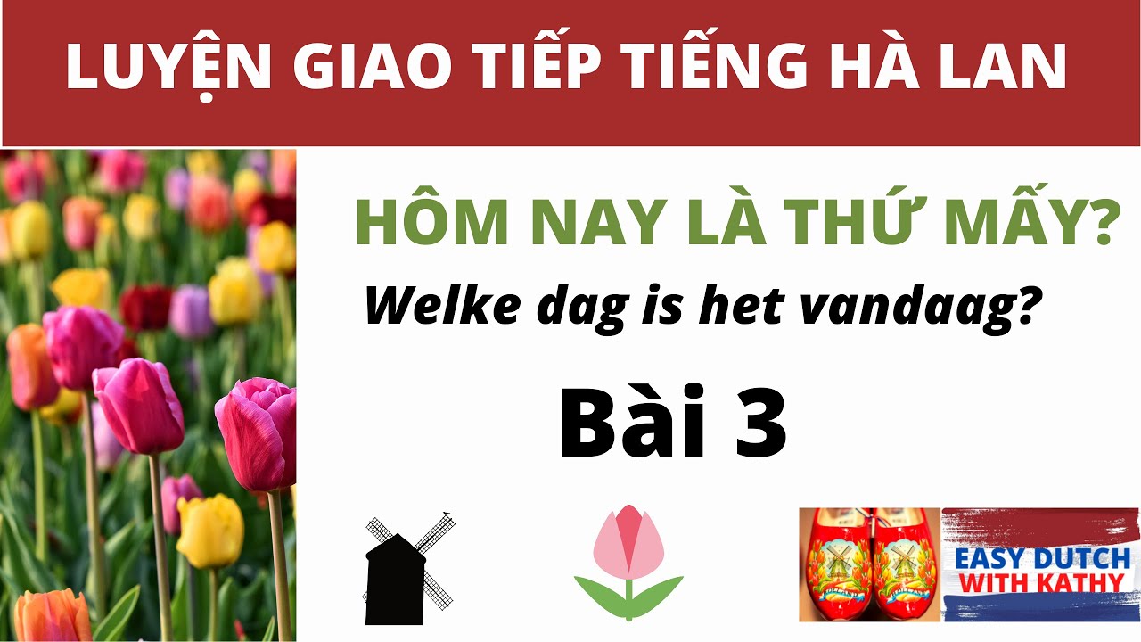 Học tiếng Hà Lan _ Bài 3: Hôm nay là thứ mấy?