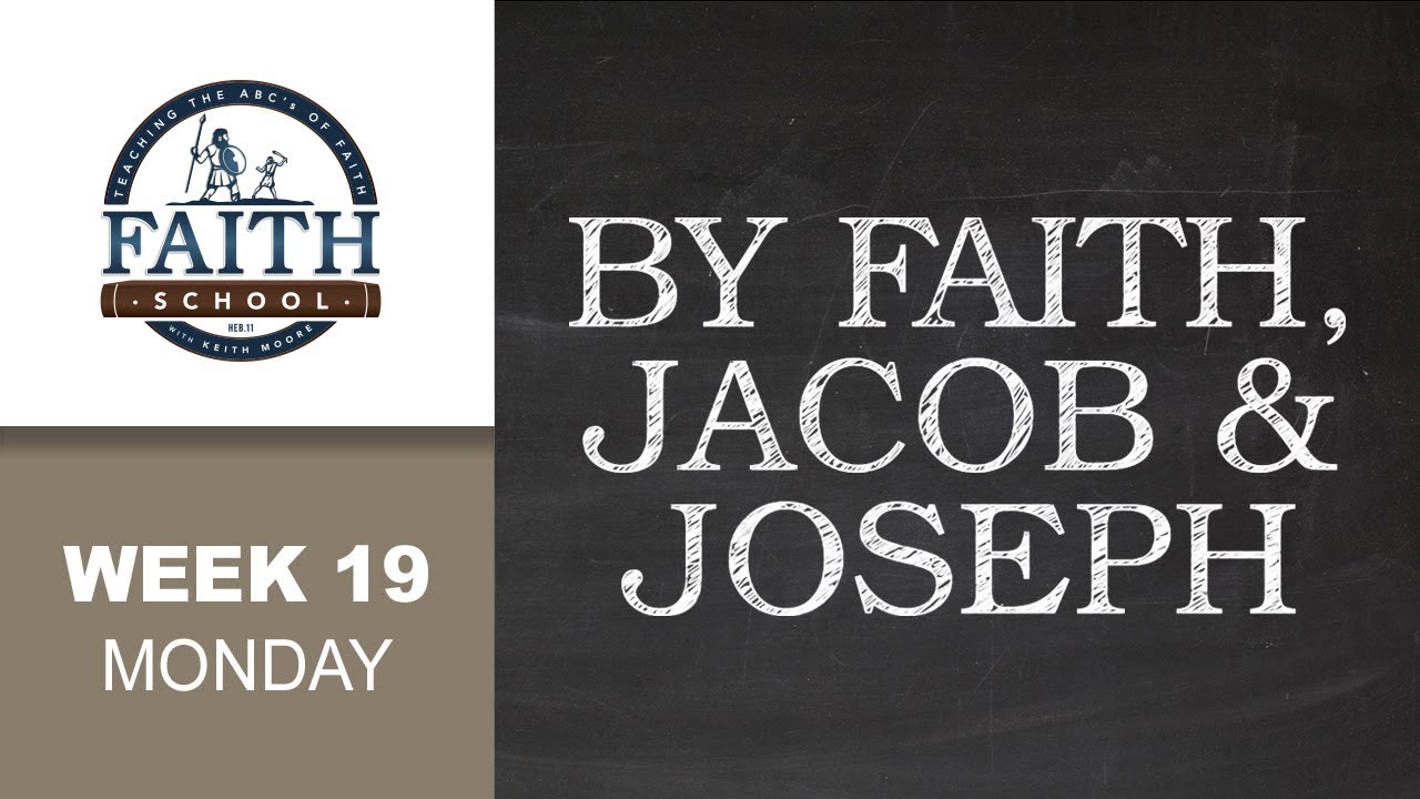 Monday - By Faith, Jacob & Joseph