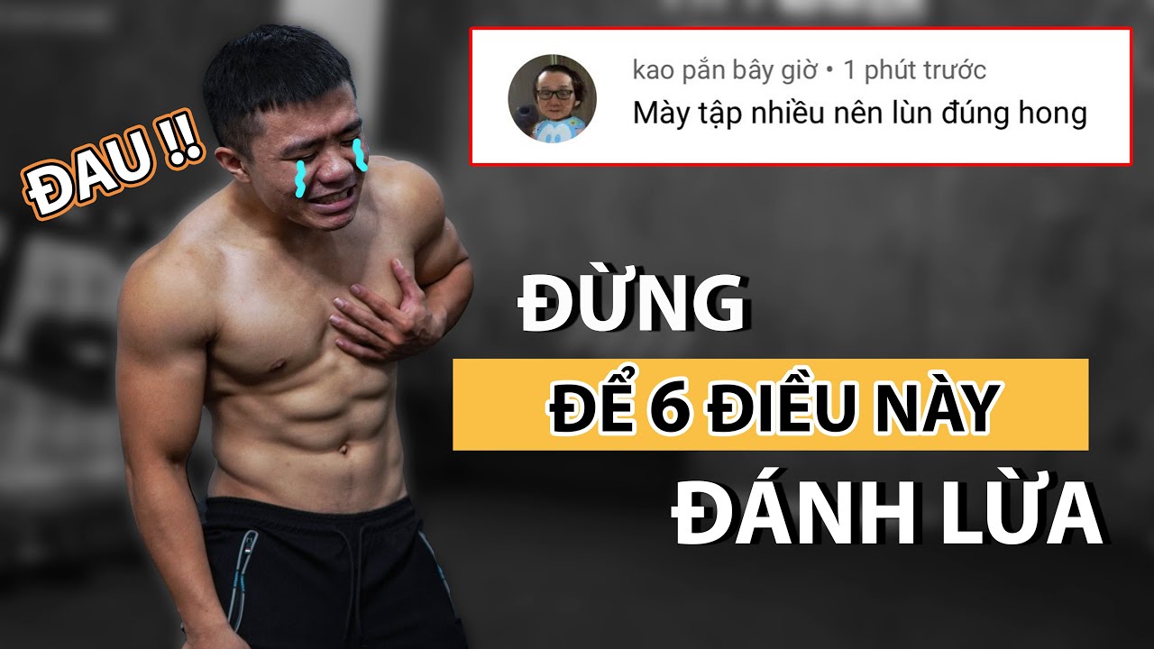 6 Điều ĐÁNH LỪA Hầu Hết Người Mới Tập Luyện Khiến Bạn KHÔNG TIẾN BỘ & QUÁ TẢI | KIẾN THỨC TẬP LUYỆN