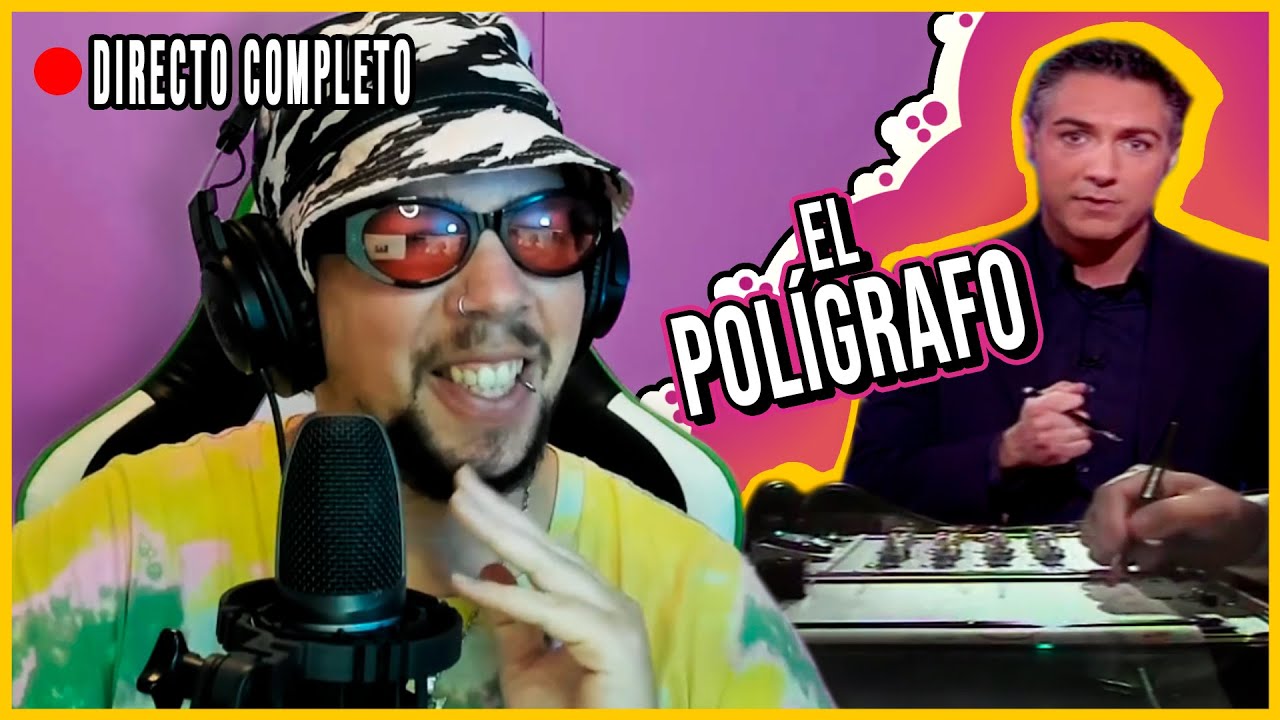🔴 HOY EL 🖊 POLÍGRAFO 🖊 JUEGA EN TU CONTRA +18 (DIRECTO COMPLETO)