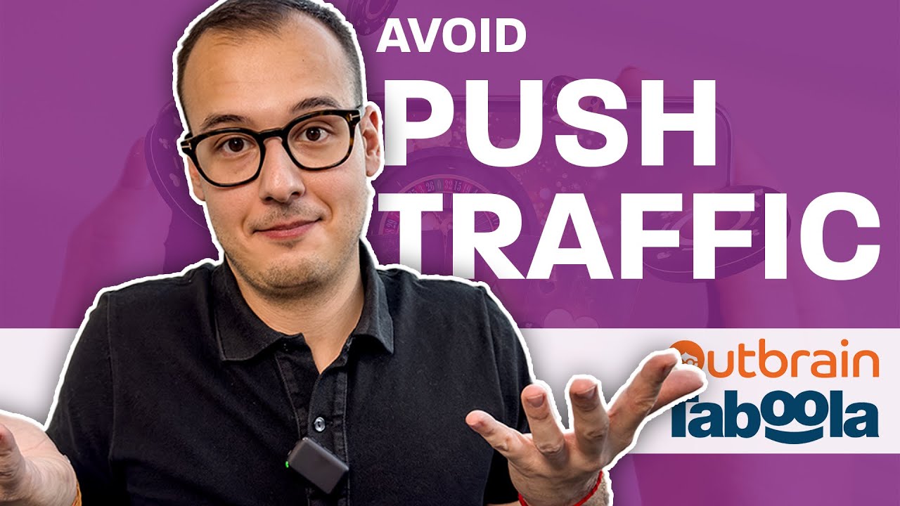 0 Conversions at Taboola & Outbrain? Avoid Push Traffic!