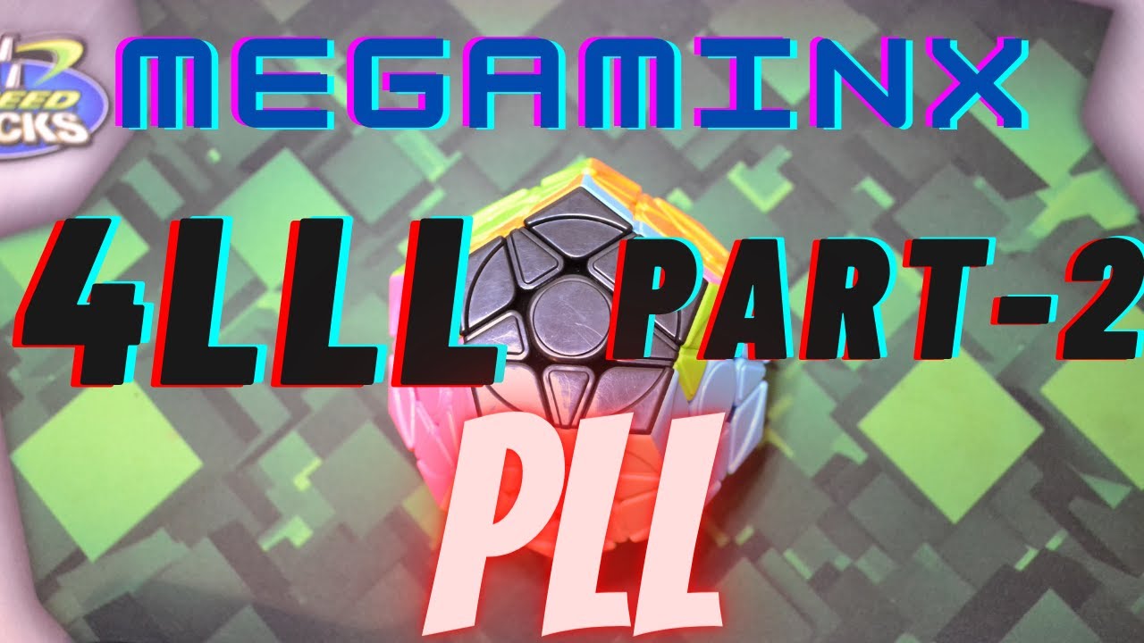 Megaminx 4LLL - Part 2/2: PLL (Memorization, Recognition, & Exec)