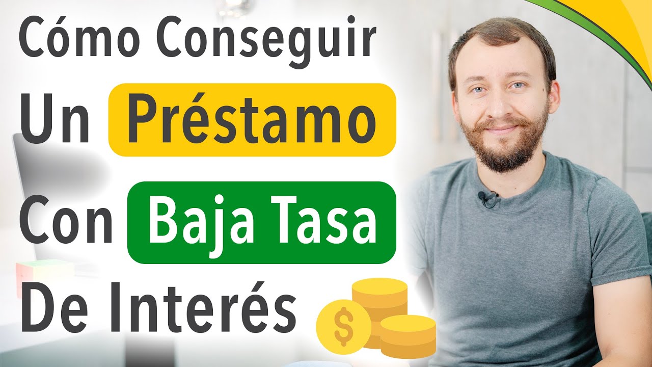 Cómo Conseguir Un Préstamo Con Baja Tasa De Interés